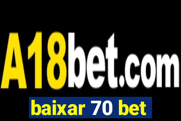 baixar 70 bet